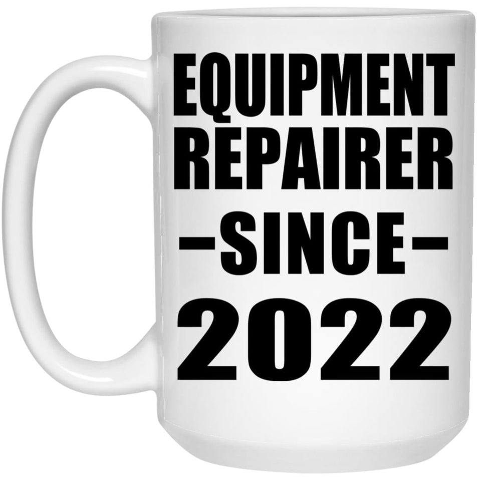 Equipment Repairer Since 2022 - 15oz Coffee Mug