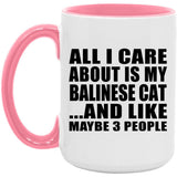 All I Care About Is My Balinese Cat - 15oz Accent Mug Pink