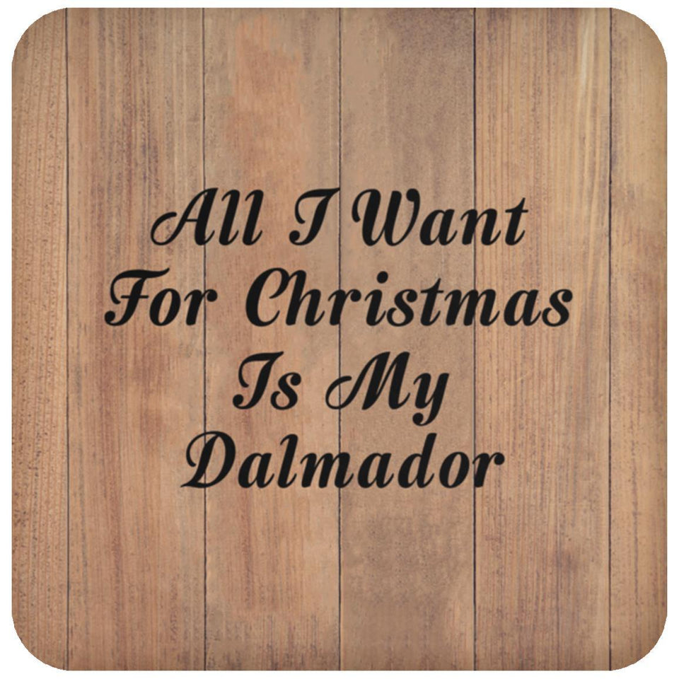 All I Want For Christmas Is My Dalmador - Drink Coaster C