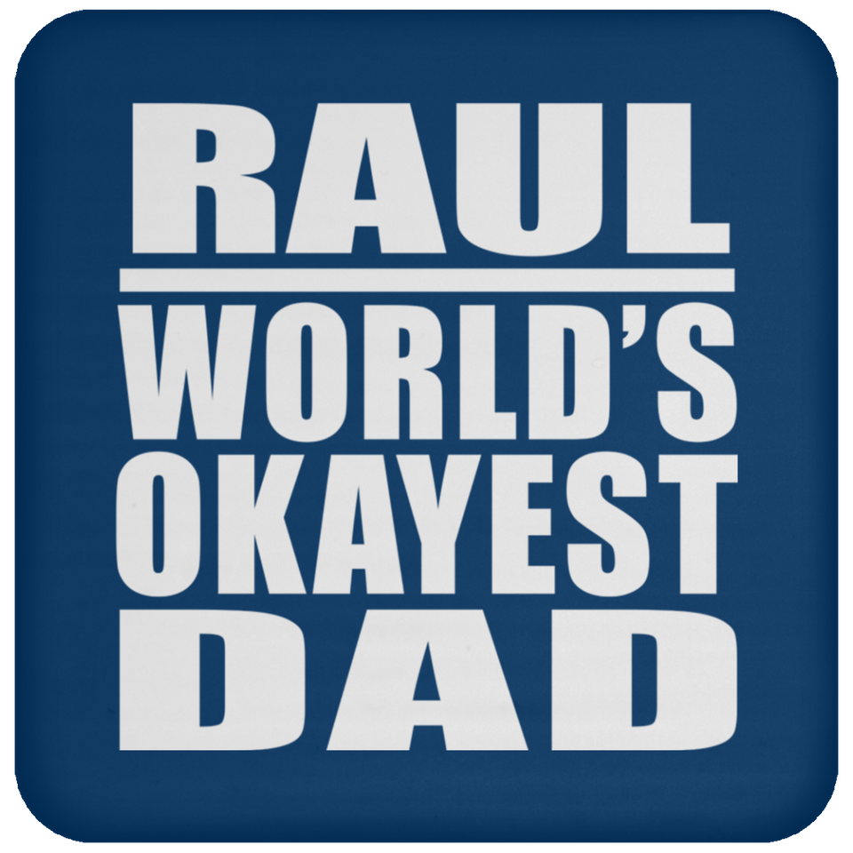 Raul World's Okayest Dad - Drink Coaster
