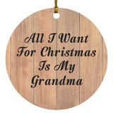 All I Want For Christmas Is My Grandma - Circle Ornament C