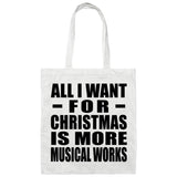 All I Want For Christmas Is More Musical Works - Tote Bag White