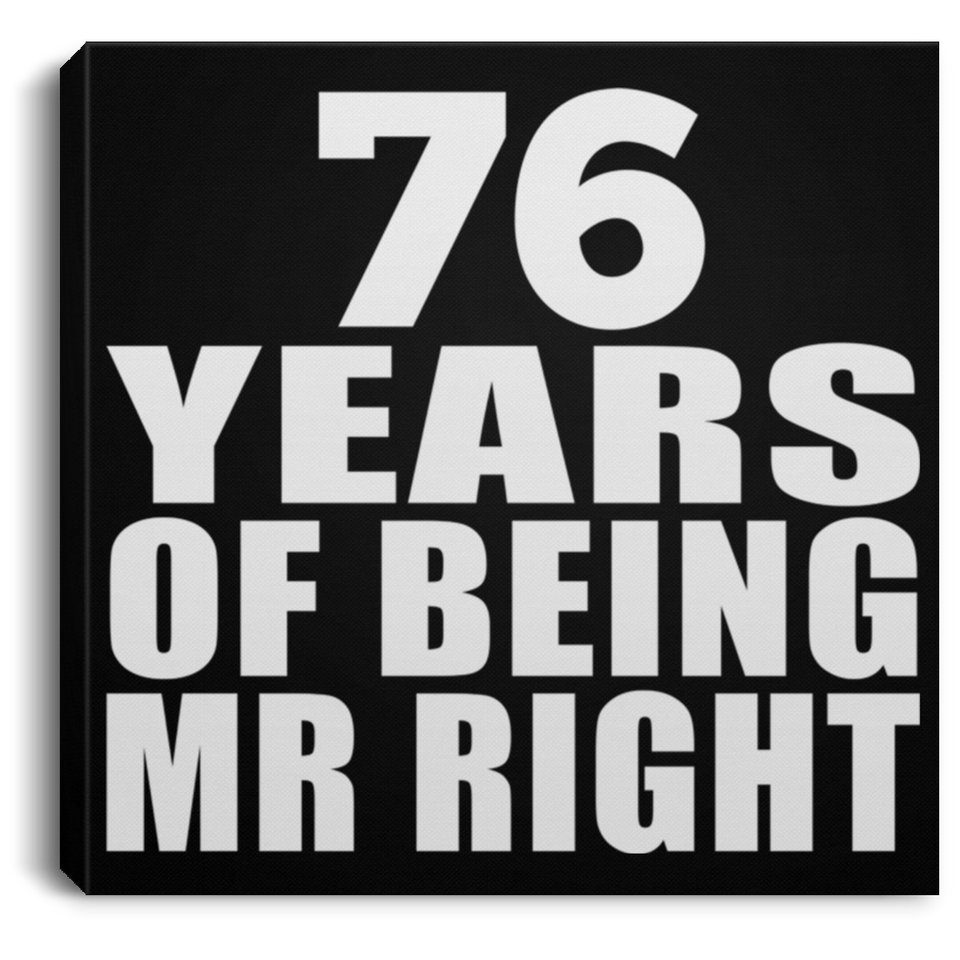 76th Anniversary 76 Years Of Being Mr Right - Canvas Square