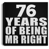 76th Anniversary 76 Years Of Being Mr Right - Canvas Square