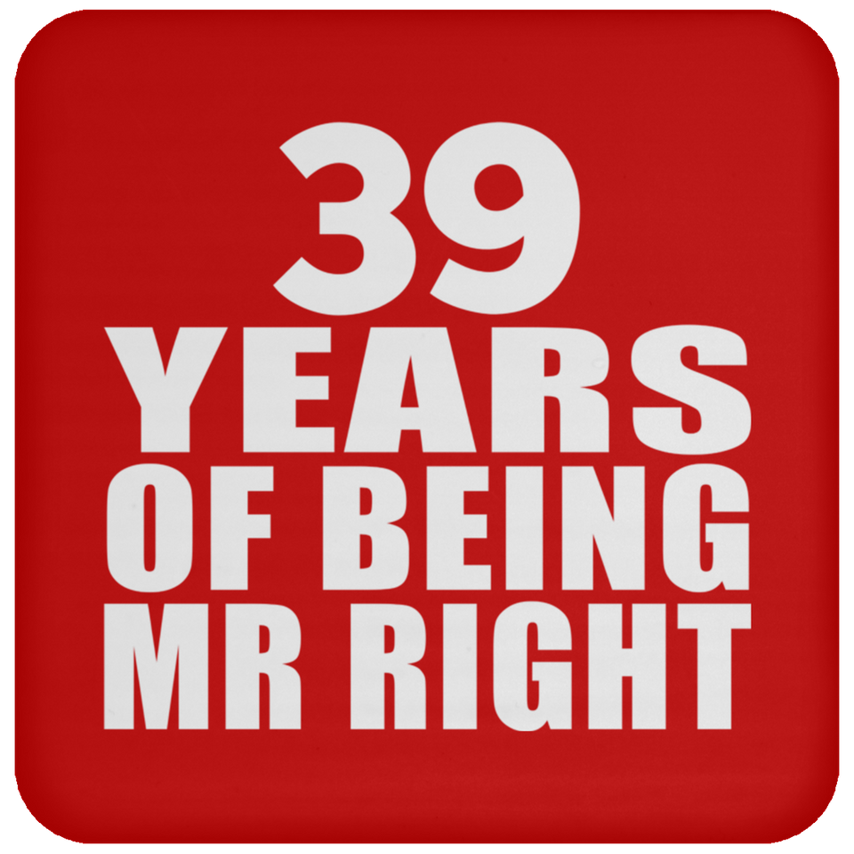 39th Anniversary 39 Years Of Being Mr Right - Drink Coaster
