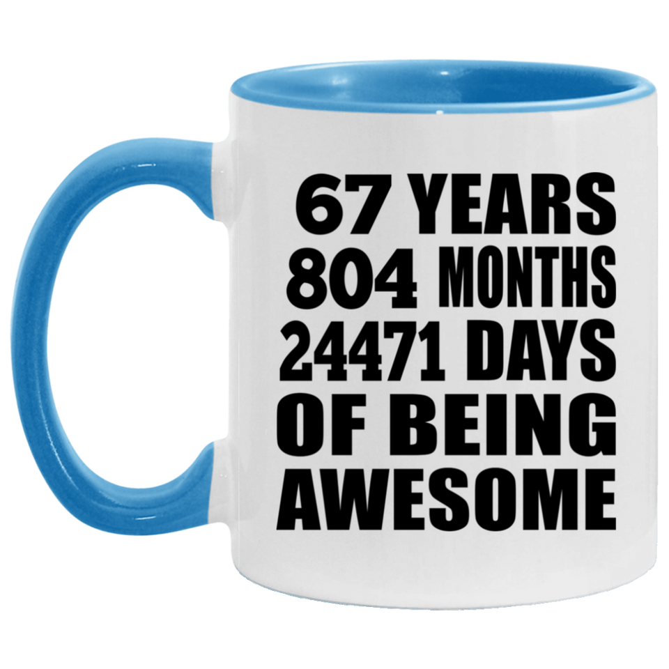 67th Birthday 67 Years 804 Months 24471 Days Of Awesome - 11oz Accent Mug Blue