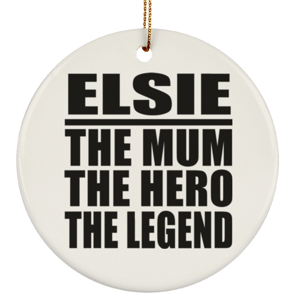 Elsie The Mum The Hero The Legend - Circle Ornament