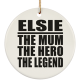 Elsie The Mum The Hero The Legend - Circle Ornament