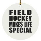 Field Hockey Makes Life Special - Circle Ornament
