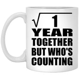 1st Anniversary Square Root of 1 Year Who's Counting - 11oz Coffee Mug
