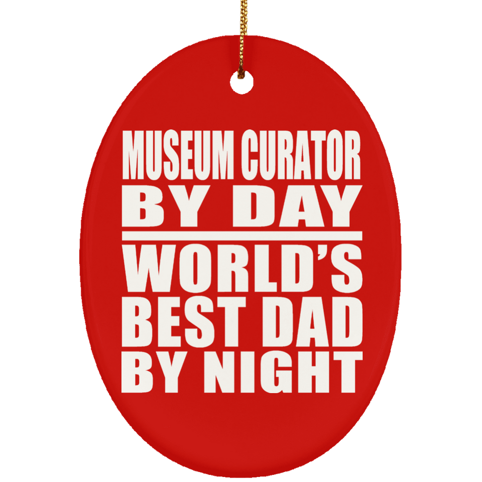 Museum Curator By Day World's Best Dad By Night - Oval Ornament