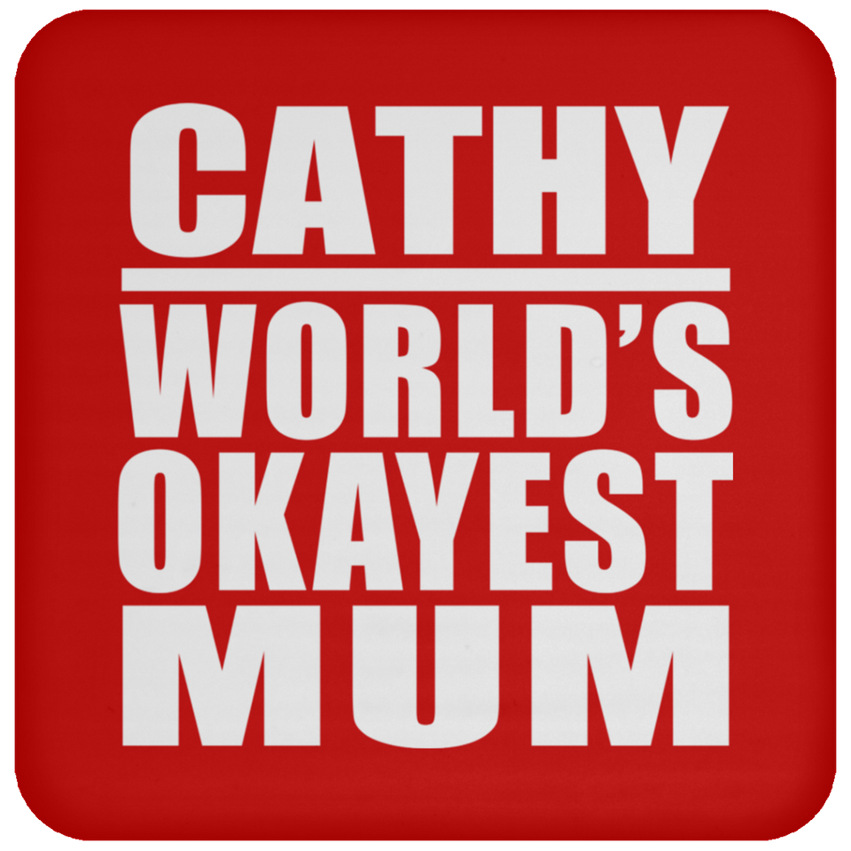 Cathy World's Okayest Mum - Drink Coaster