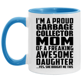 Proud Garbage Collector Mom Of Awesome Daughter - 11oz Accent Mug Blue