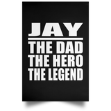 Jay The Dad The Hero The Legend - Poster Portrait