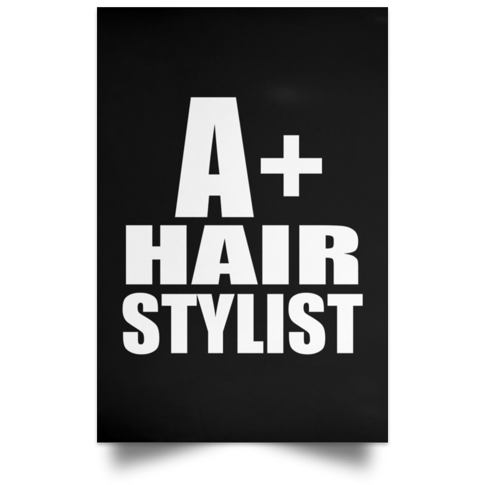 A+ Hair Stylist - Poster Portrait