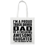 Proud Truck Driver Dad Of Awesome Daughter - Tote Bag White