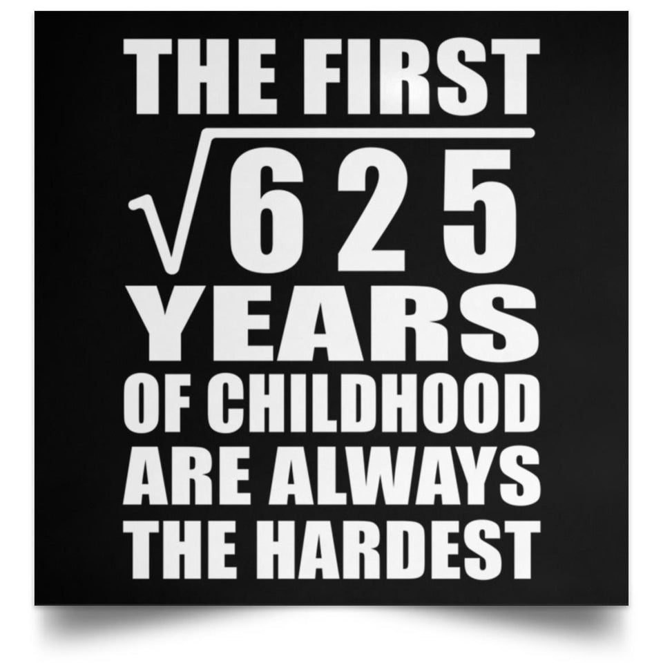 25th Birthday Square Root of 625 Years of Childhood - Poster Square