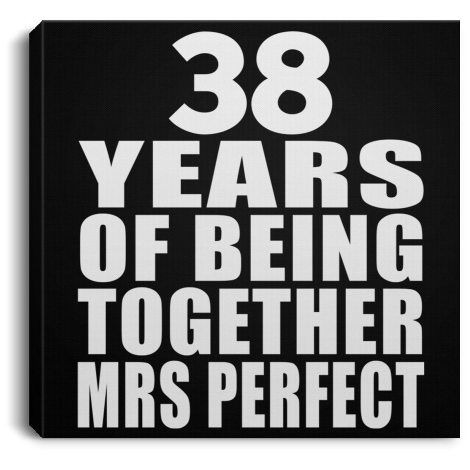 38th Anniversary 38 Years Of Being Mrs Perfect - Canvas Square