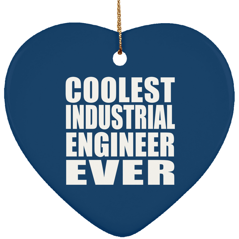 Coolest Industrial Engineer Ever - Heart Ornament