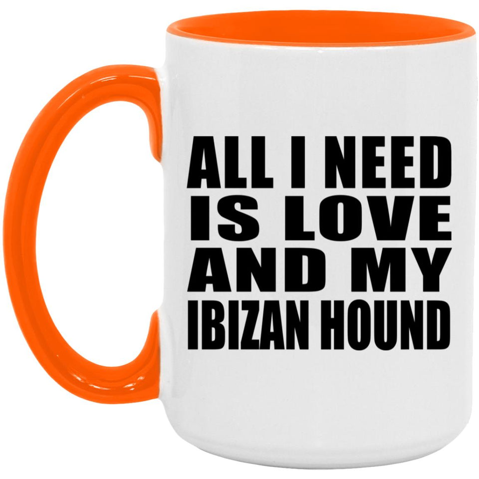 All I Need Is Love And My Ibizan Hound - 15oz Accent Mug Orange
