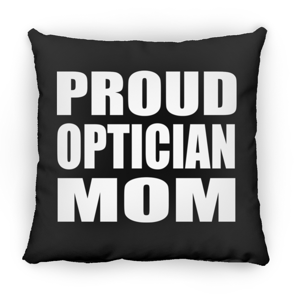 Proud Optician Mom - Throw Pillow Black