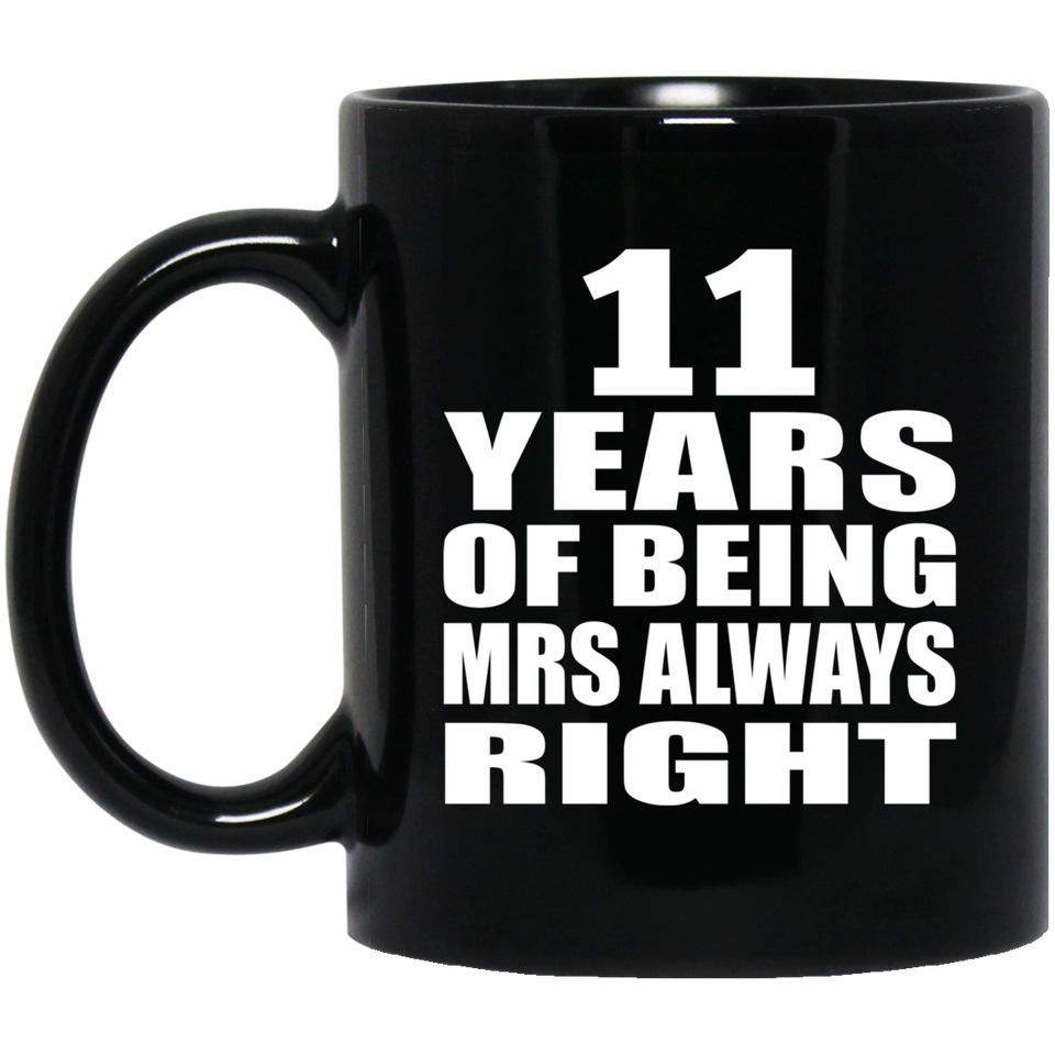 11th Anniversary 11 Years of Being Mrs Always Right - 11oz Coffee Mug Black