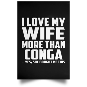 I Love My Wife More Than Conga - Poster Portrait