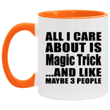 All I Care About Is Magic Trick - 11oz Accent Mug Orange