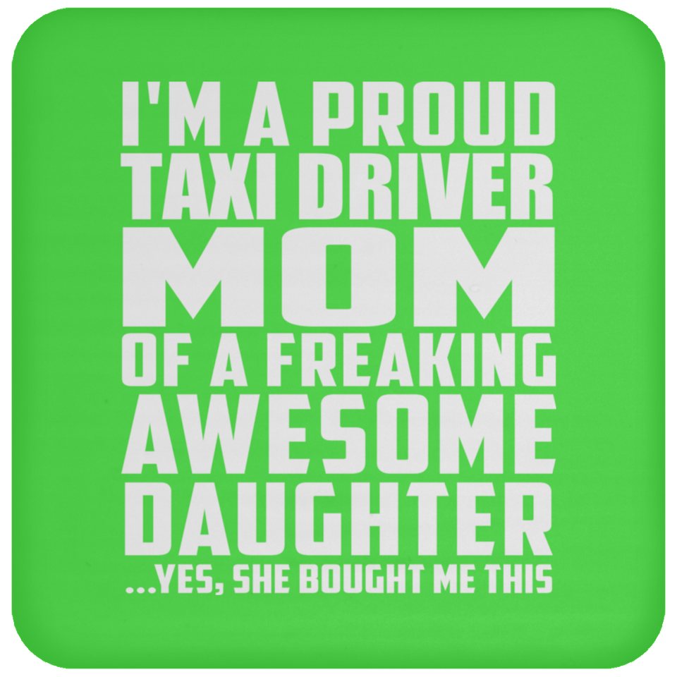 Proud Taxi Driver Mom Of Awesome Daughter - Drink Coaster