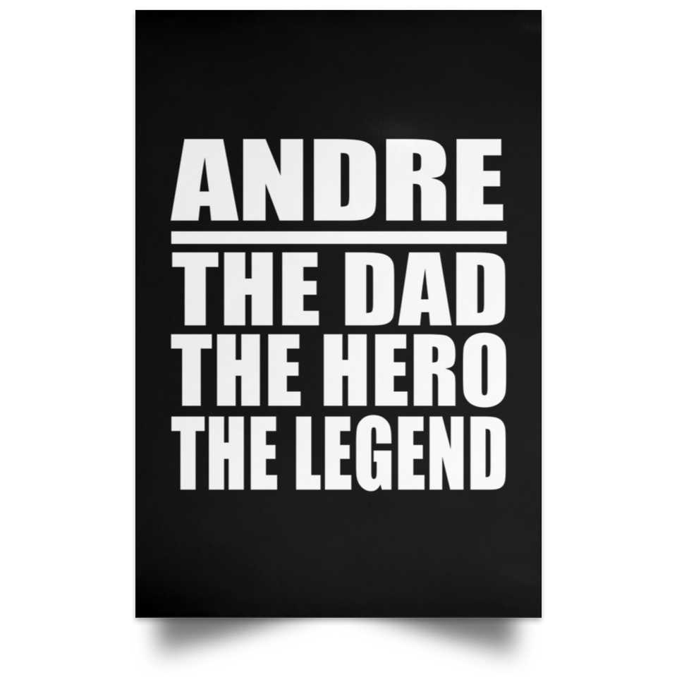 Andre The Dad The Hero The Legend - Poster Portrait