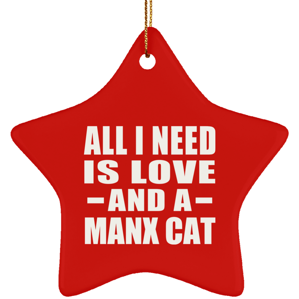 All I Need Is Love And A Manx Cat - Star Ornament