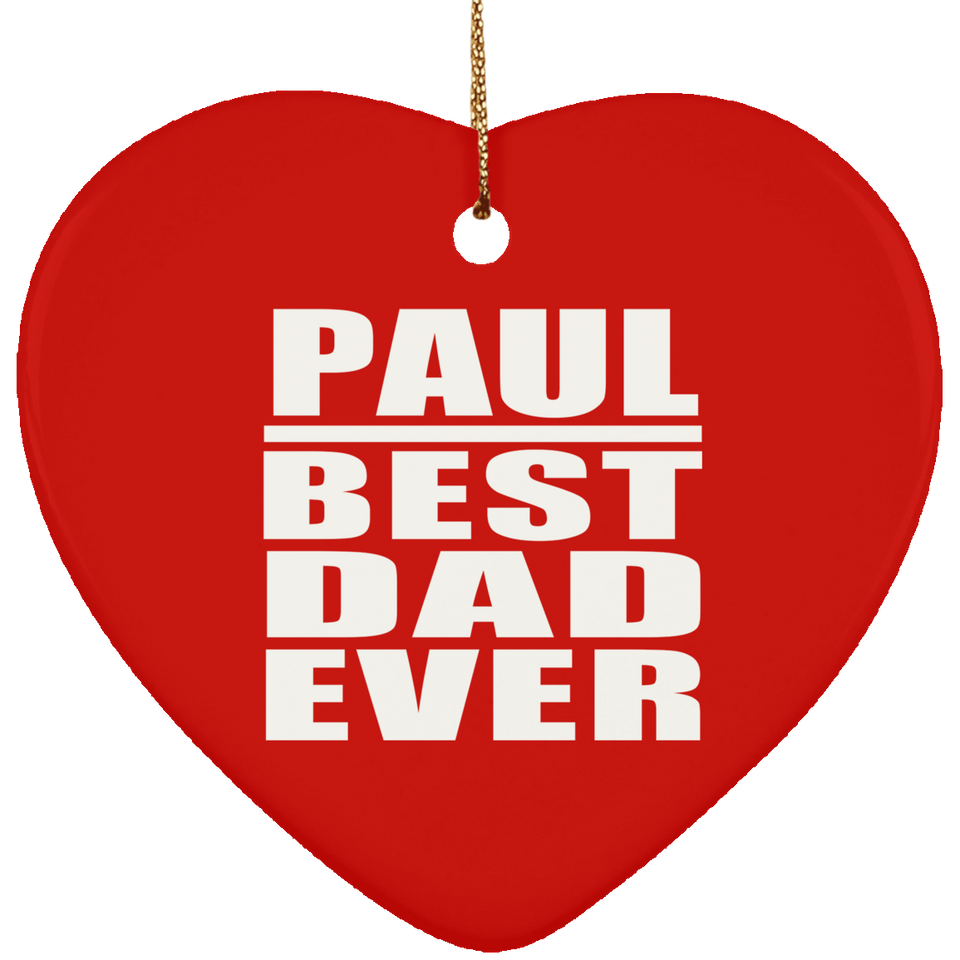 Paul Best Dad Ever - Heart Ornament