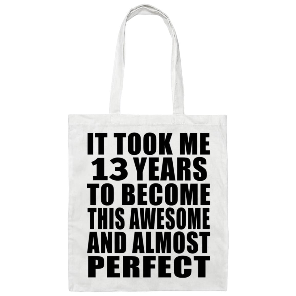 13th Birthday Took 13 Years To Become Awesome & Perfect - Tote Bag White