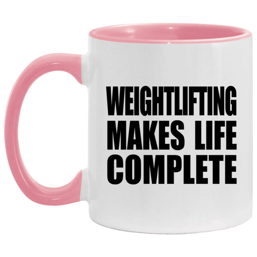 Weightlifting Makes Life Complete - 11oz Accent Mug Pink