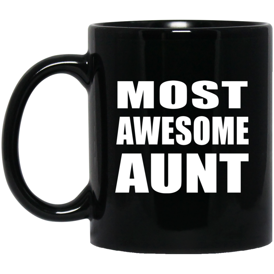 Most Awesome Aunt - 11 Oz Coffee Mug Black