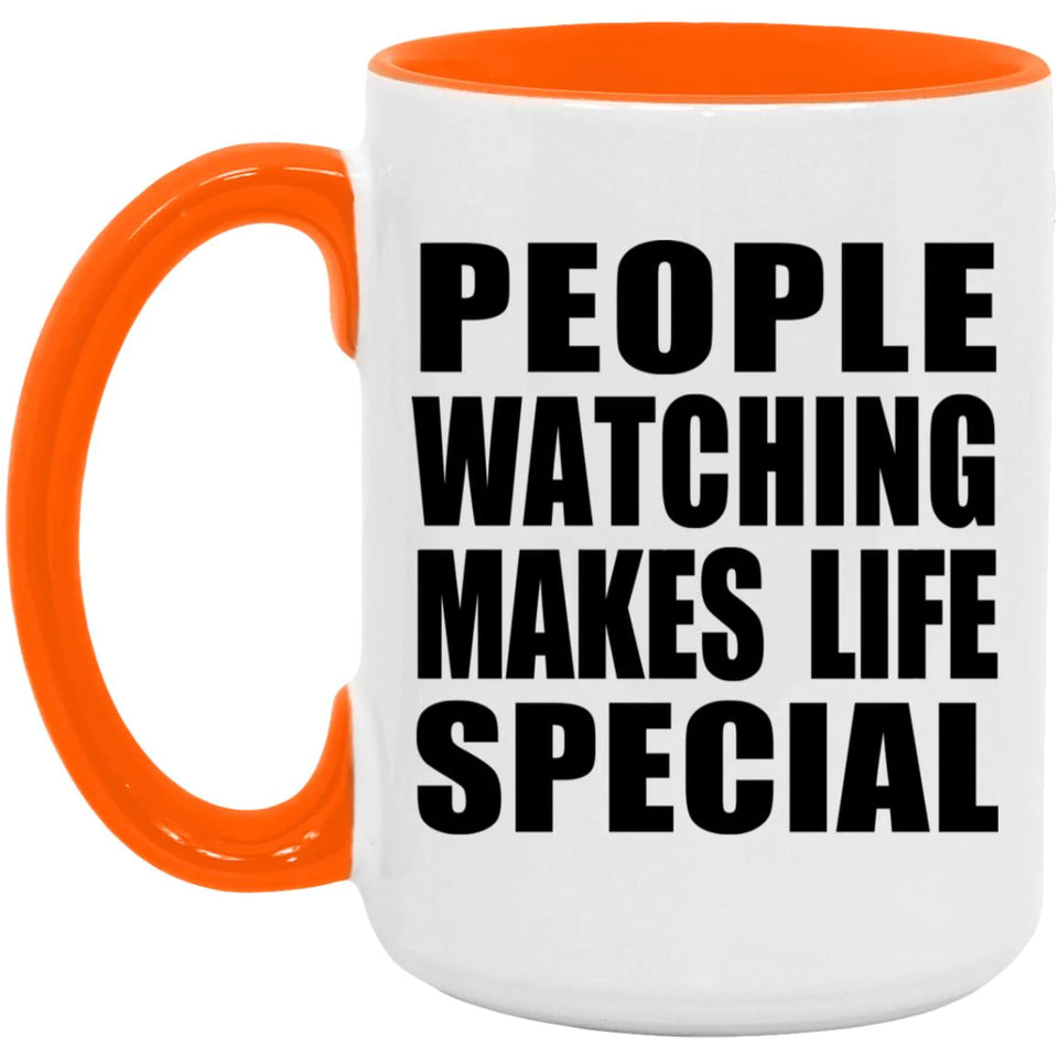People Watching Makes Life Special - 15oz Accent Mug Orange