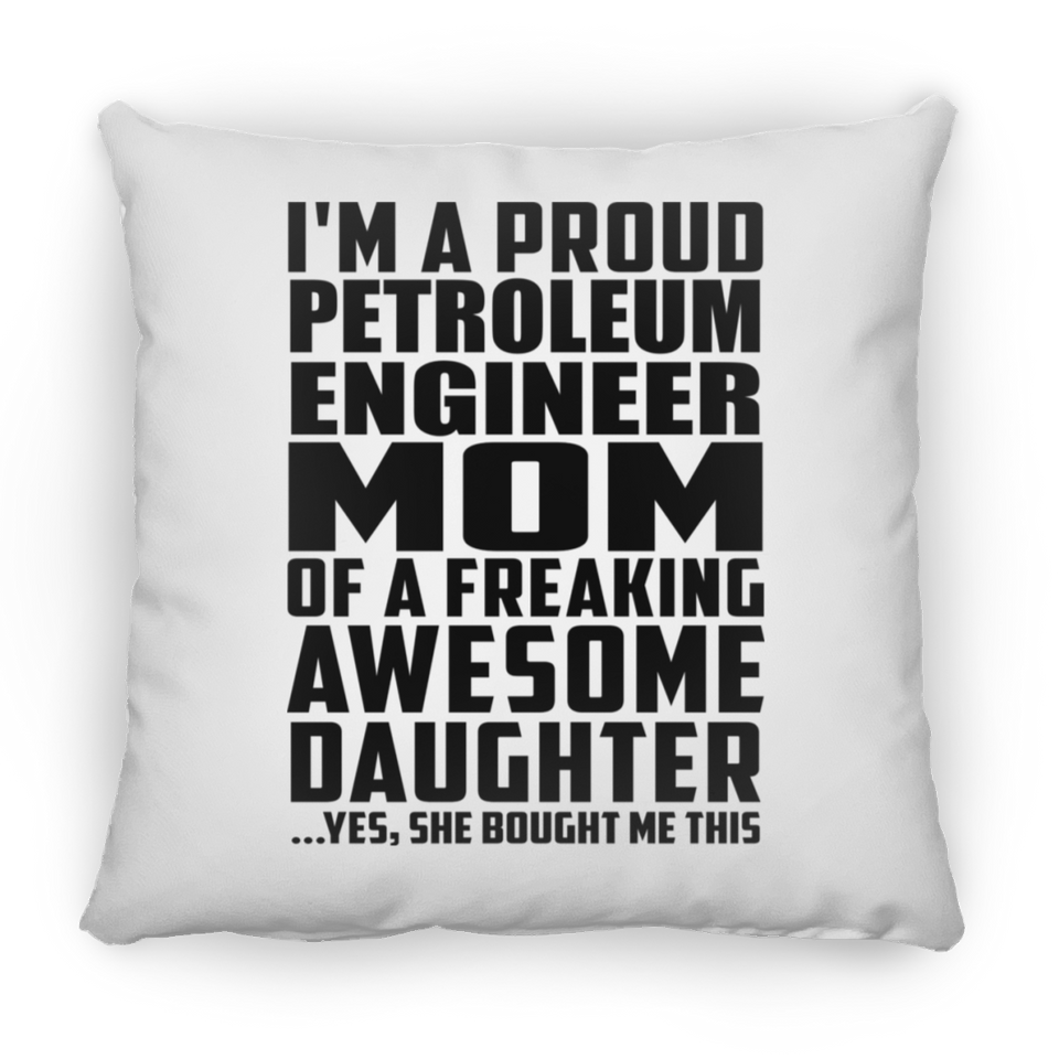 Proud Petroleum Engineer Mom Of Awesome Daughter - Throw Pillow