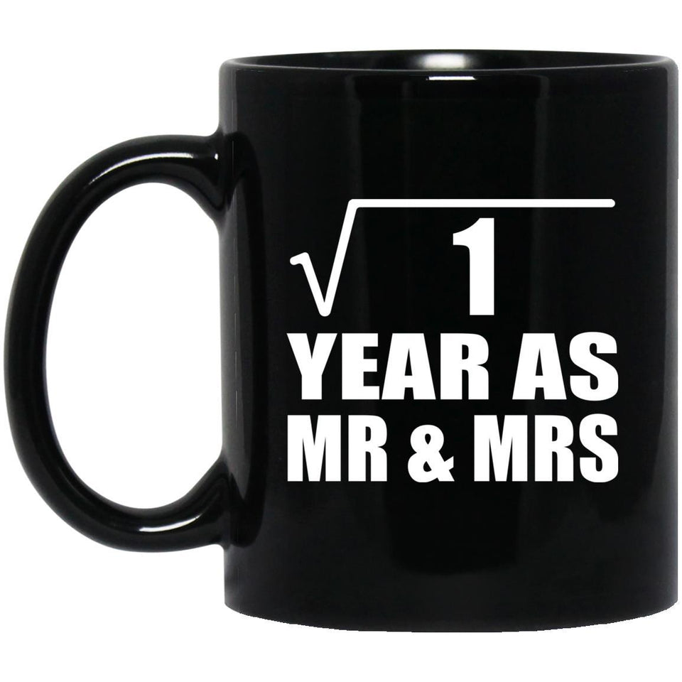 1st Anniversary Square Root of 1 Year As Mr & Mrs - 11oz Coffee Mug Black
