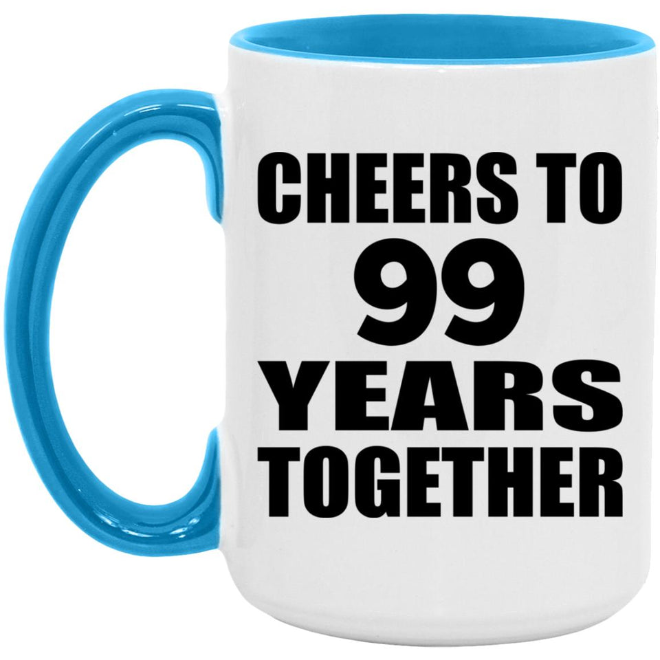 99th Anniversary Cheers To 99 Years Together - 15oz Accent Mug Blue