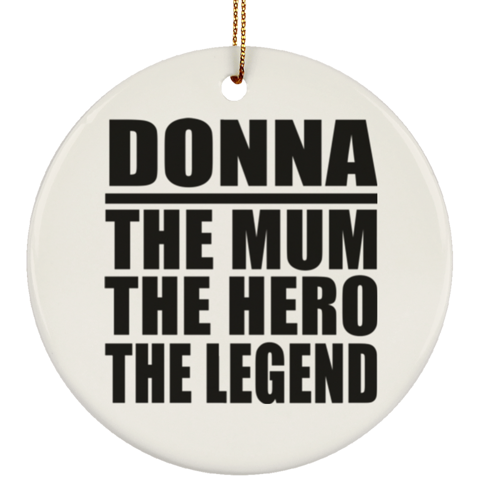 Donna The Mum The Hero The Legend - Circle Ornament