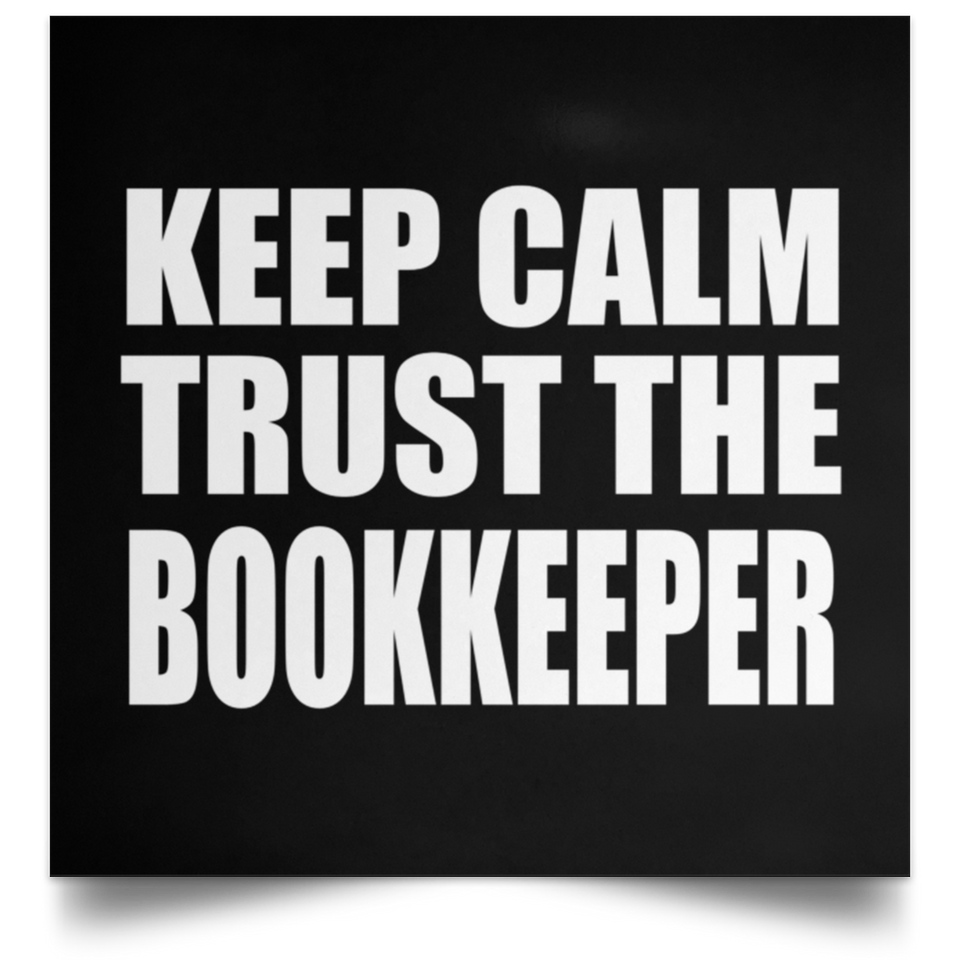 Keep Calm and Trust The Bookkeeper - Poster Square