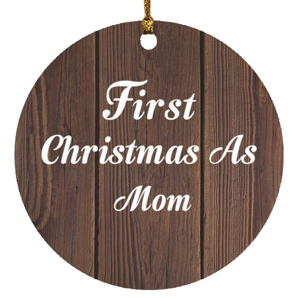 First Christmas As Mom - Circle Ornament D
