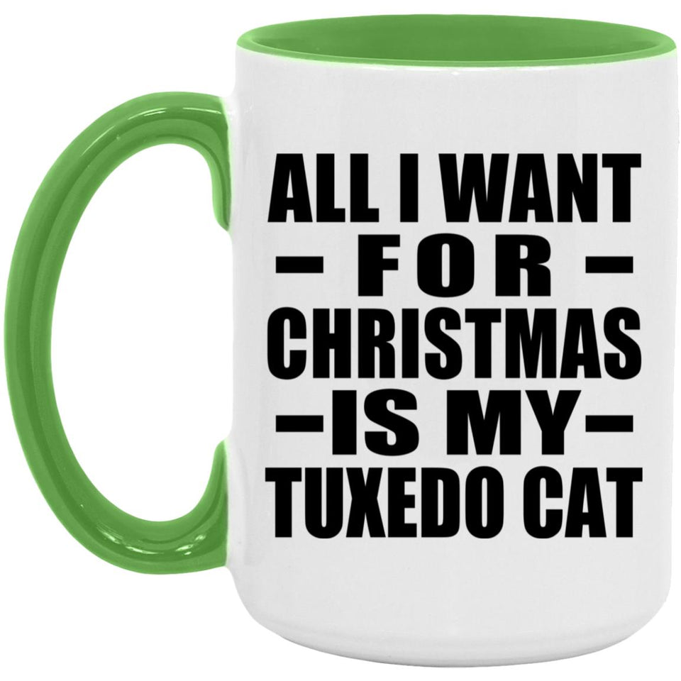 All I Want For Christmas Is My Tuxedo Cat - 15oz Accent Mug Green