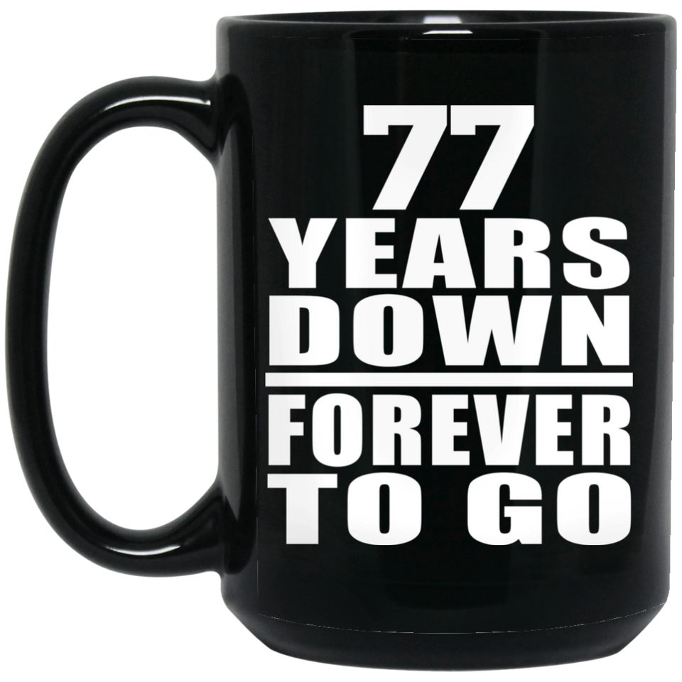 77th Anniversary 77 Years Down Forever to Go - 15oz Coffee Mug Black