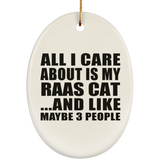 All I Care About Is My Raas Cat - Oval Ornament
