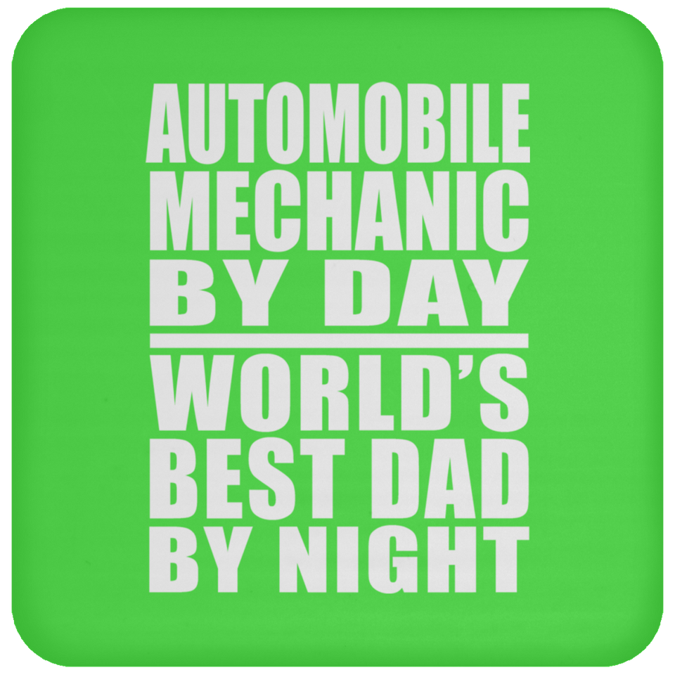 Automobile Mechanic By Day World's Best Dad By Night - Drink Coaster