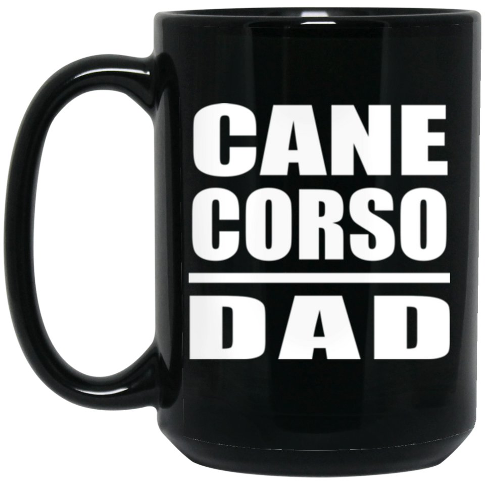 Cane Corso Dad - 15oz Coffee Mug Black