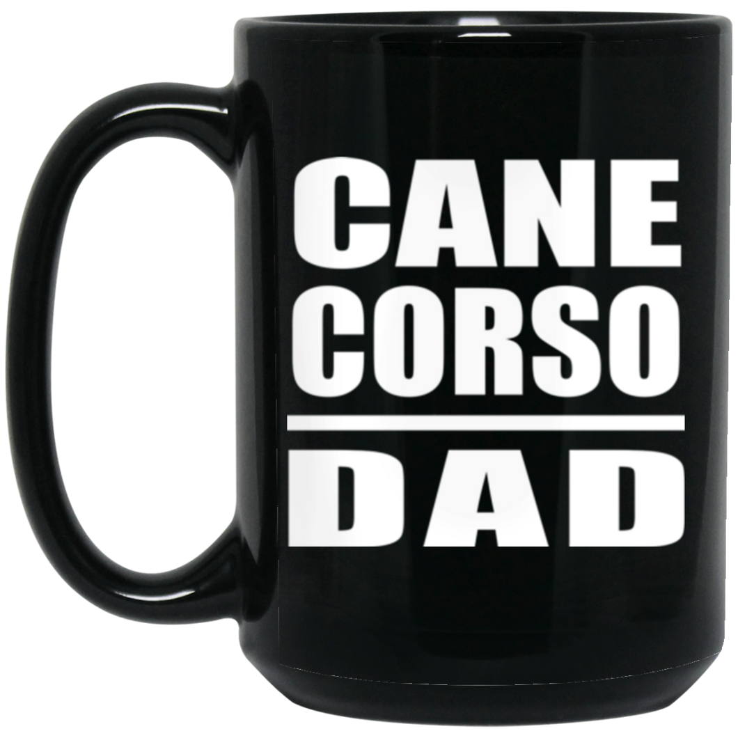 Cane Corso Dad - 15oz Coffee Mug Black