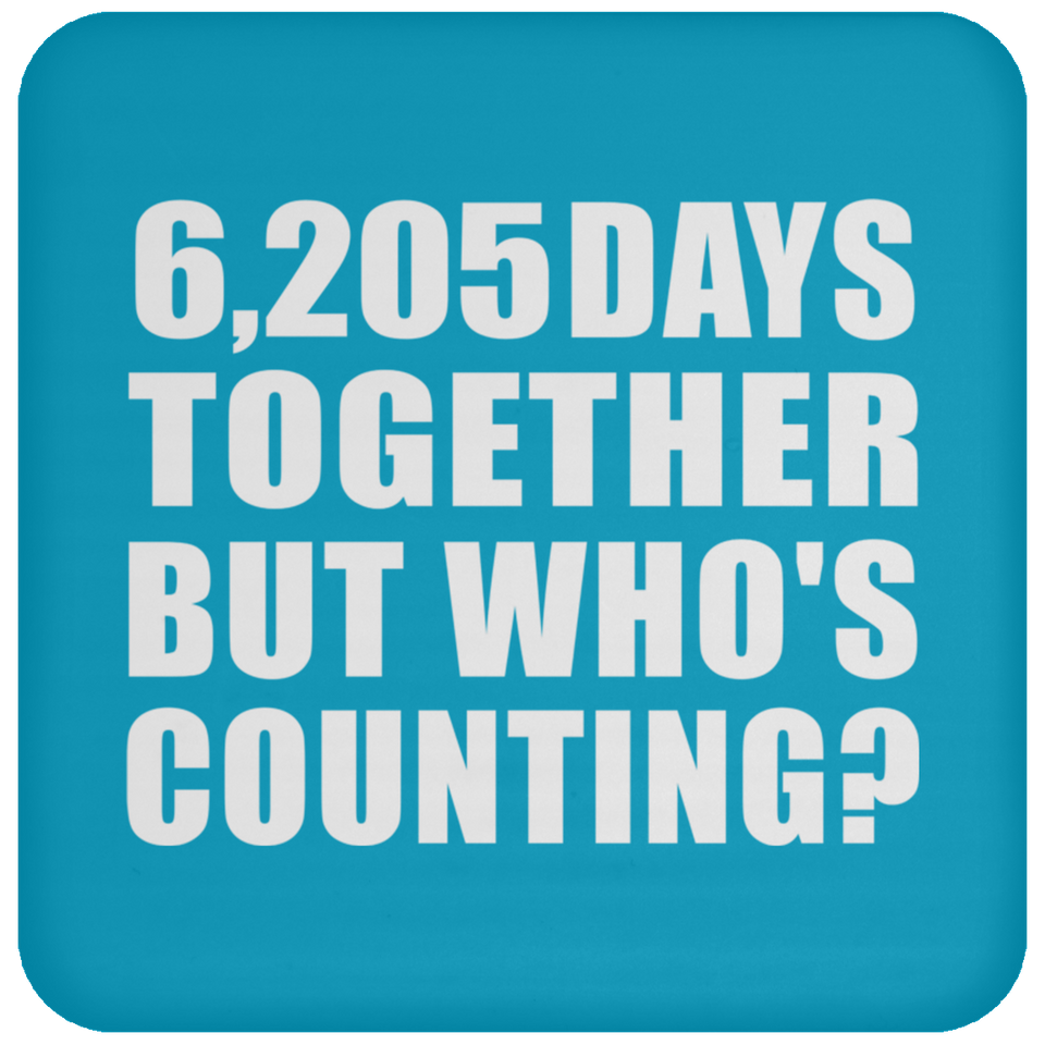 17th Anniversary 6,205 Days Together But Who's Counting - Drink Coaster