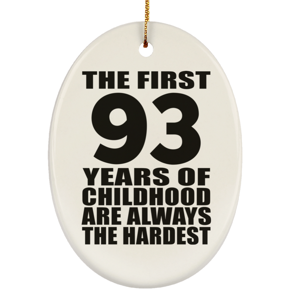 93rd Birthday First 93 Years of Childhood Are The Hardest - Oval Ornament